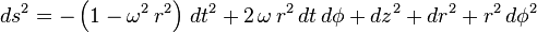  ds^2 = -\left( 1- \omega^2 \, r^2 \right) \, dt^2 + 2 \, \omega \, r^2 \, dt \, d\phi + dz^2 + dr^2 + r^2 \, d\phi^2 