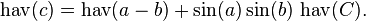 \operatorname{hav}(c) = \operatorname{hav}(a - b) + \sin(a) \sin(b) \, \operatorname{hav}(C).