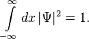  \int\limits_{-\infty}^{\infty} dx \, |\Psi|^2  = 1 . 