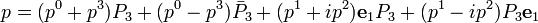  p = (p^0+p^3)P_3 +  (p^0 - p^3)\bar{P}_3  + (p^1+ip^2)\mathbf{e}_1 P_3 + (p^1-ip^2)P_3 \mathbf{e}_1