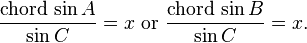 {\mbox{chord} \,\sin A \over \sin C} = x\text{ or }{\mbox{chord} \,\sin B \over \sin C} = x.\!