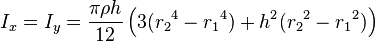 I_x = I_y = \frac{\pi\rho h}{12} \left(3({r_2}^4 - {r_1}^4)+h^2({r_2}^2 - {r_1}^2)\right)