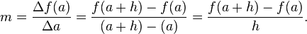 m = \frac{\Delta f(a)}{\Delta a} = \frac{f(a+h)-f(a)}{(a+h)-(a)} = \frac{f(a+h)-f(a)}{h}.