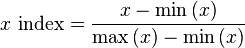 x\text{ index} = \frac{x - \min\left(x\right)}{\max\left(x\right)-\min\left(x\right)}