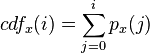 \ cdf_x(i) = \sum_{j=0}^i p_x(j)