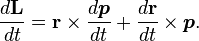 \frac{d\mathbf{L}}{dt} = \mathbf{r} \times \frac{d\boldsymbol{p}}{dt} + \frac{d\mathbf{r}}{dt} \times \boldsymbol{p}.