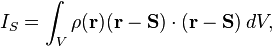  I_S = \int_V \rho(\mathbf{r}) (\mathbf{r}-\mathbf{S})\cdot (\mathbf{r}-\mathbf{S}) \, dV,