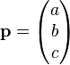 \mathbf{p} = \begin{pmatrix}a\\b\\c\end{pmatrix}