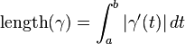 \operatorname{length}(\gamma)=\int_a^b | \gamma '(t) | \, dt