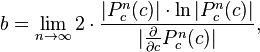 b=\lim_{n \to \infty} 2 \cdot \frac{|{P_c^n(c)| \cdot \ln|{P_c^n(c)}}|}{|\frac{\partial}{\partial{c}} P_c^n(c)|},