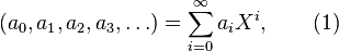 (a_0, a_1, a_2, a_3, \ldots) = \sum_{i=0}^\infty a_i X^i, \qquad (1)