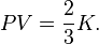 
   \displaystyle 
   PV 
   =
   \frac
   {2}
   {3}
   K.
