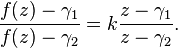 \frac{f(z)-\gamma_1}{f(z)-\gamma_2} = k \frac{z-\gamma_1}{z-\gamma_2}.