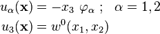 
   \begin{align}
     u_\alpha(\mathbf{x}) & = - x_3~\varphi_\alpha ~;~~\alpha=1,2 \\
     u_3(\mathbf{x}) & = w^0(x_1, x_2)
   \end{align}
