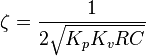 \zeta = \frac{1}{2 \sqrt{K_p K_v R C}}