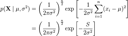 \begin{align}
p(\mathbf{X}\mid\mu,\sigma^2) &= \left(\frac{1}{2\pi\sigma^2}\right)^{\frac{n}{2}} \exp\left[-\frac{1}{2\sigma^2} \sum_{i=1}^n (x_i-\mu)^2\right] \\
&= \left(\frac{1}{2\pi\sigma^2}\right)^{\frac{n}{2}} \exp\left[-\frac{S}{2\sigma^2}\right]
\end{align}