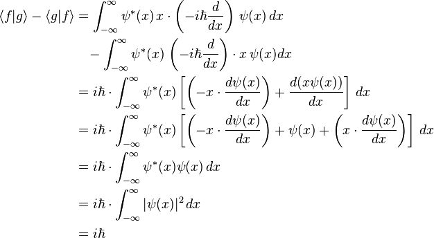 \begin{align}\langle f|g\rangle-\langle g|f\rangle &= \int_{-\infty}^{\infty} \psi^*(x) \, x \cdot \left(-i \hbar \frac{d}{dx}\right) \, \psi(x) \, dx \\
&{} \, \, \, \, \, - \int_{-\infty}^{\infty} \psi^*(x) \, \left(-i \hbar \frac{d}{dx}\right) \cdot x \, \psi(x) dx \\
&= i \hbar \cdot \int_{-\infty}^{\infty} \psi^*(x) \left[ \left(-x \cdot \frac{d\psi(x)}{dx}\right) + \frac{d(x \psi(x))}{dx} \right] \, dx \\
&= i \hbar \cdot \int_{-\infty}^{\infty} \psi^*(x) \left[ \left(-x \cdot \frac{d\psi(x)}{dx}\right) + \psi(x) + \left(x \cdot \frac{d\psi(x)}{dx}\right)\right] \, dx \\
&= i \hbar \cdot \int_{-\infty}^{\infty} \psi^*(x) \psi(x) \, dx \\
&= i \hbar \cdot \int_{-\infty}^{\infty} |\psi(x)|^2 \, dx \\
&= i \hbar\end{align}