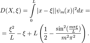 \begin{align}
&{} D(X, \xi) = \int\limits_{0}^L |x-\xi||\psi_m(x)|^2dx = \\
&{} = \frac{\xi^2}{L} - \xi +L\left(\frac{1}{2}-\frac{\sin^2(\frac{m\pi\xi}{L})}{m^2\pi^2}\right).
\end{align}
