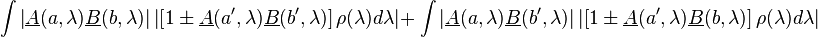 \int \left | \underline {A}(a, \lambda)\underline {B}(b, \lambda) \right | \left | \left [ 1 \pm \underline {A}(a^\prime, \lambda)\underline {B}(b^\prime, \lambda)\right ] \rho(\lambda)d\lambda \right | +\ \int \left | \underline {A}(a, \lambda)\underline {B}(b^\prime, \lambda) \right | \left | \left [ 1 \pm \underline {A}(a^\prime, \lambda)\underline {B}(b, \lambda) \right ] \rho(\lambda) d\lambda \right |