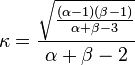 \kappa =\frac{\sqrt{\frac{(\alpha-1)(\beta-1)}{\alpha+\beta-3}}}{\alpha+\beta-2}