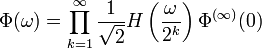 \Phi(\omega)= \prod_{k=1}^\infty \frac {1} {\sqrt 2} H\left( \frac {\omega} {2^k}\right) \Phi^{(\infty)}(0)