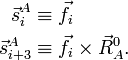 
\begin{align}
\vec{s}^A_{i}   &\equiv  \vec{f}_i  \\
\vec{s}^A_{i+3} &\equiv  \vec{f}_i \times\vec{R}_A^0 .\\
\end{align}
