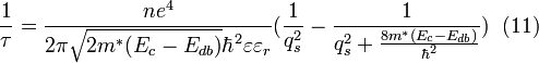 \frac{1}{\tau} = \frac{ne^{4}}{2\pi\sqrt{2m^{*}(E_{c}-E_{db})}\hbar ^{2}\varepsilon \varepsilon _{r}}(\frac{1}{q_s^{2}}-\frac{1}{q_{s}^{2}+\frac{8m^{*}(E_{c}-E_{db})}{\hbar^{2}}}) \;\; (11)