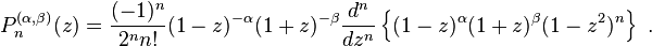 P_n^{(\alpha,\beta)} (z)
= \frac{(-1)^n}{2^n n!} (1-z)^{-\alpha} (1+z)^{-\beta}
\frac{d^n}{dz^n} \left\{ (1-z)^\alpha (1+z)^\beta (1 - z^2)^n \right\}~. 