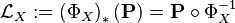 \mathcal{L}_{X} := \left( \Phi_{X} \right)_{*} ( \mathbf{P} ) = \mathbf P \circ \Phi_X^{-1}