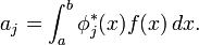 a_j = \int_a^b \phi _j^* (x)f (x) \, dx. 