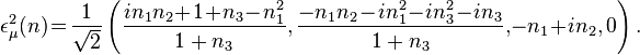 
\epsilon_\mu^2(n) \!= \!{1 \over \sqrt{2}} \left(
{{i n_1 n_2 \!+\!1 \!+\!n_3 \!-\!n_1^2} \over {1 + n_3}},
{{- n_1 n_2 \!- \!in_1^2 \!- \!in_3^2 \!- \!in_3}
\over {1 + n_3}},
\!-n_1 \!+ \!i n_2, 0 \right).
