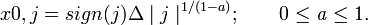 
x0,j=sign(j)\Delta\mid j\mid ^{1/(1-a)};\qquad 0\le \mathit{a}\le1.		
