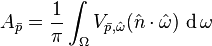 
A_\bar p = \frac{1}{\pi} \int_{\Omega} V_{\bar p,\hat\omega} (\hat n \cdot \hat\omega ) \, \operatorname{d}\omega
