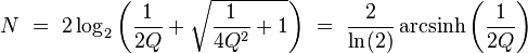  N \ = \ 2 \log_2\left( \frac{1}{2Q} + \sqrt{\frac{1}{4Q^2} + 1} \right) \ = \ \frac{2}{\ln(2)} \operatorname{arcsinh}\left( \frac{1}{2Q} \right) 