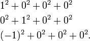 
\begin{align}
& 1^2 + 0^2 + 0^2 + 0^2 \\
& 0^2 + 1^2 + 0^2 + 0^2 \\
& (-1)^2 + 0^2 + 0^2 + 0^2.
\end{align}
