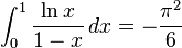 \int_0^1 \frac{\ln x}{1-x}\, dx= -\frac{\pi^2}{6}