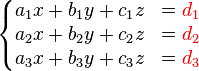 \left\{\begin{matrix}a_1x + b_1y + c_1z&= {\color{red}d_1}\\a_2x + b_2y + c_2z&= {\color{red}d_2}\\a_3x + b_3y + c_3z&= {\color{red}d_3}\end{matrix}\right.