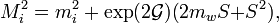 
M_{i}^{2} =m_{i}^{2}+\exp (2\mathcal{G)(}2m_{w}S\mathcal{+}S^{2}), 