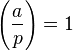 \left(\frac{a}{p}\right)=1