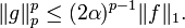 \displaystyle{\|g\|_p^p \le (2\alpha)^{p-1}\|f\|_1.}