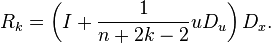 R_{k}=\left(I+\frac{1}{n+2k-2}uD_{u}\right)D_{x}.