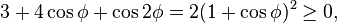 3+4\cos\phi+\cos2\phi=2(1+\cos\phi)^2\ge 0,