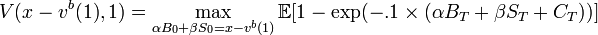 V(x - v^b(1),1) = \max_{\alpha B_0 + \beta S_0 = x - v^b(1)} \mathbb{E}[1 - \exp(-.1 \times (\alpha B_T + \beta S_T + C_T))]