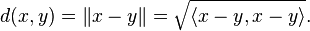 d(x,y)=\|x-y\| = \sqrt{\langle x-y,x-y \rangle}.