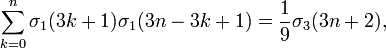  \sum_{k=0}^n\sigma_1(3k+1)\sigma_1(3n-3k+1)=\frac19\sigma_3(3n+2),