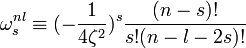 \omega_s^{nl}\equiv(-\frac{1}{4\zeta^2})^s\frac{(n-s)!}{s!(n-l-2s)!}