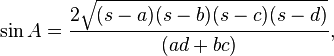 \sin A = \frac{2\sqrt{(s-a)(s-b)(s-c)(s-d)}}{(ad+bc)},