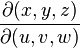 \frac{\partial(x, y, z)}{\partial(u, v, w)}