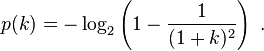  p(k) = - \log_2 \left( 1 - \frac{1}{(1+k)^2}\right)~.