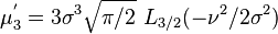 \mu_3^{'}= 3\sigma^3\sqrt{\pi/2}\,\,L_{3/2}(-\nu^2/2\sigma^2)